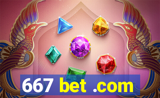 667 bet .com